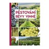 Kniha PĚSTOVÁNÍ RÉVY VINNÉ