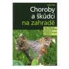 Kniha CHOROBY A ŠKŮDCI NA ZAHRADĚ
